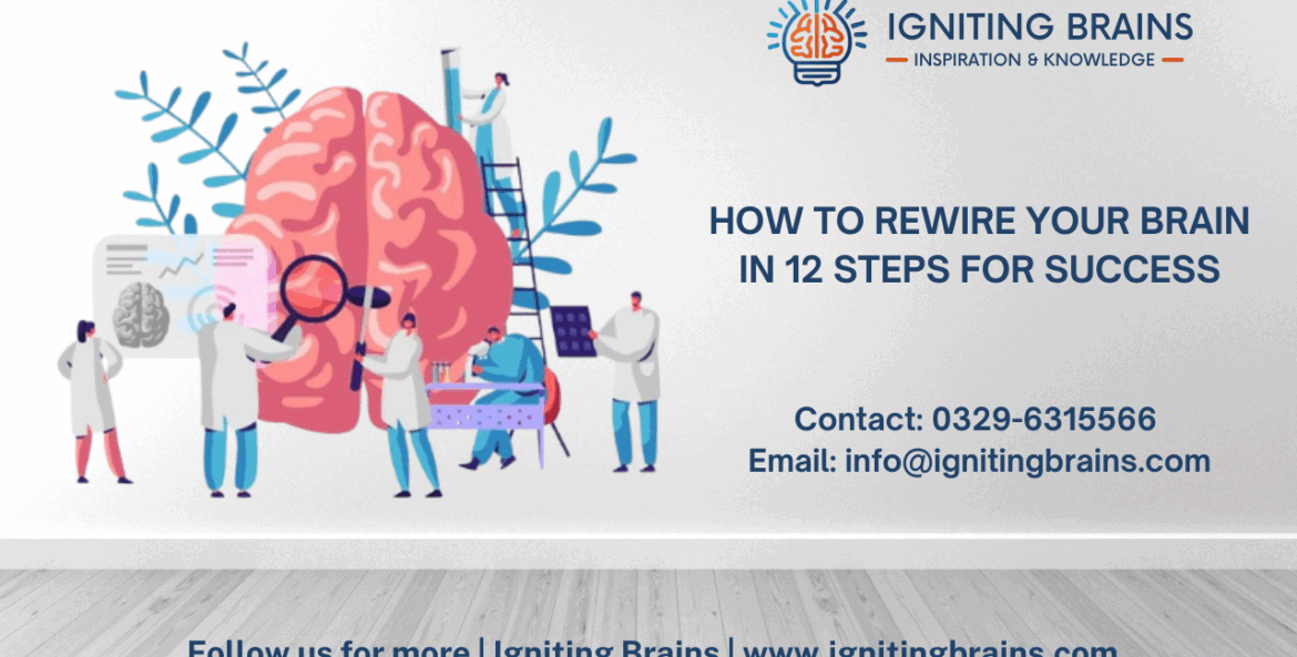 How to rewire your brain in 12 steps For Success